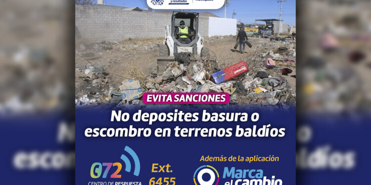 Exhortan a no tirar basura o escombro en viviendas abandonadas y terrenos baldíos
