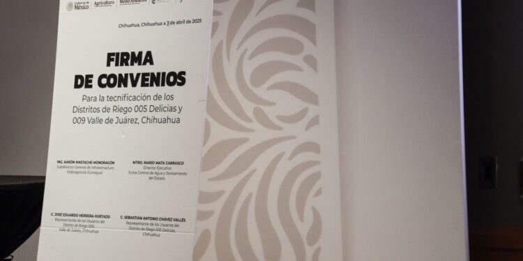 Firman convenio para tecnificación de distritos de riego en Chihuahua