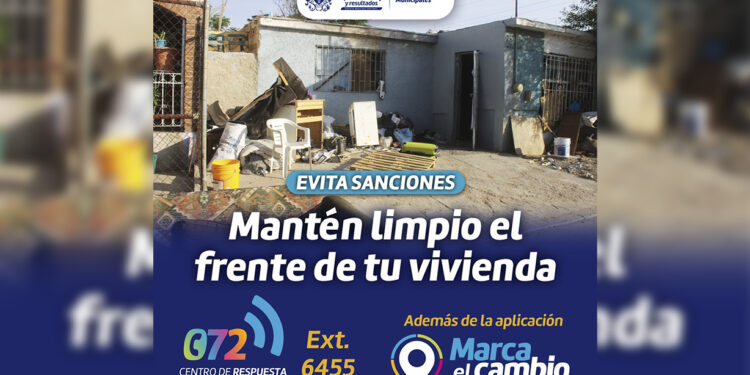 Evita sanciones, Mantén el frente de tu vivienda limpio: Municipio