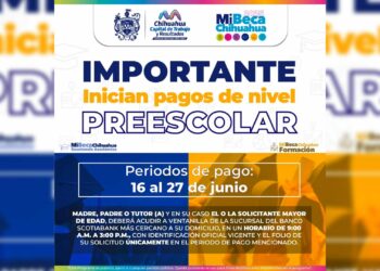 Inician pagos de becas académicas para nivel preescolar en Chihuahua