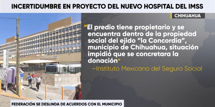 IMSS aclara situación de predio en Chihuahua