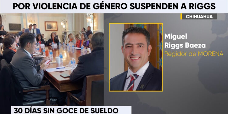 Regidor de Chihuahua sancionado por violencia de género