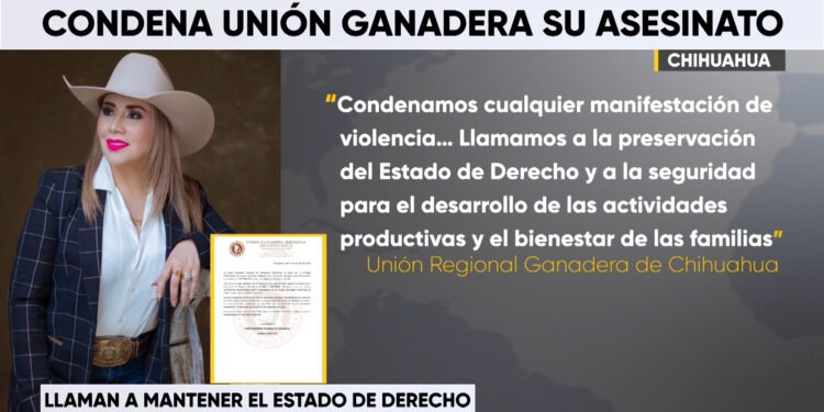 Unión Ganadera Regional de Chihuahua condena homicidio de empresaria