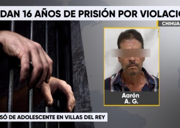 Sentencian a más de 16 años de prisión a responsable de violación agravada en Chihuahua
