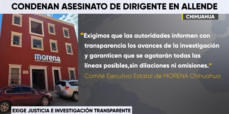 Morena condena asesinato de dirigente en Valle de Allende