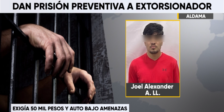 Vinculan a proceso a presunto extorsionador en Aldama