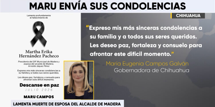 Gobernadora Maru Campos expresa condolencias por fallecimiento de la esposa del alcalde de Madera